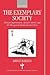 The Exemplary Society : Human Improvement, Social Control, and the Dangers of Modernity (Studies on Contemporary China)