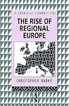 The Rise of Regional Europe (Historical Connections) The Rise of Regional Europe (Historical Connections)