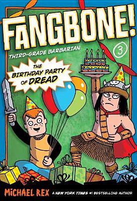The Birthday Party of Dread (Fangbone, Third Grade Barbarian, #3)