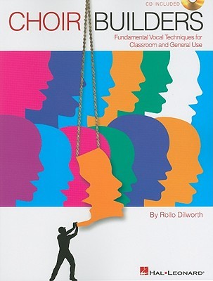Choir Builders Fundamental Vocal Techniques for Classroom and General Use Book with Online Audio by Rollo Dilworth | Choral Warm-Ups and Exercises for Choirs and Music Educators (Paperback)