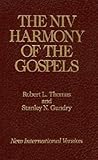 The NIV Harmony of the Gospels by Robert L. Thomas