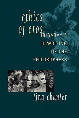 Ethics of Eros: Irigaray's Rewriting of the Philosophers (Paperback)