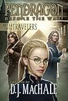 The Travelers: Book Two (Pendragon: Before the War, #2) The Travelers: Book Two