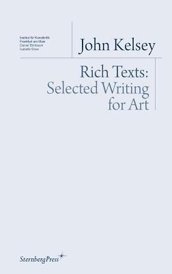 Rich Texts: Selected Writing for Art (Sternberg Press / Institut für Kunstkritik series)