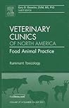 Ruminant Toxicology, An Issue of Veterinary Clinics: Food Animal Practice (Volume 27-2) (The Clinics: Veterinary Medicine, Volume 27-2) Ruminant Toxicology, An Issue of Veterinary Clinics: Food Animal Practice (Volume 27-2) (The Clinics: Veterinary Medicine, Volume 27-2)