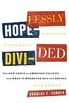 Hopelessly Divided: The New Crisis in American Politics and What it Means for 2012 and Beyond Hopelessly Divided: The New Crisis in American Politics and What it Means for 2012 and Beyond