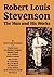 Robert Louis Stevenson: The Man and His Works