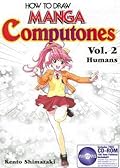 How To Draw Manga Computones Volume 2: Depicting Humans