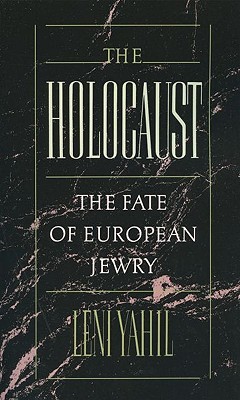 The Holocaust: The Fate of European Jewry, 1932-1945 (Studies in Jewish History)