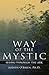 Way of the Mystic: Seeing T...