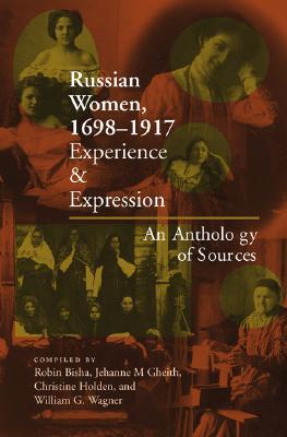 Russian Women, 1698-1917: Experience and Expression, An Anthology of Sources (Paperback)