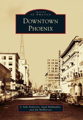 Downtown Phoenix (Images of America: Arizona)