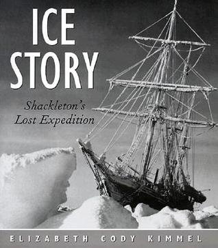 Ice Story: Shackleton's Lost Expedition (Hardcover)