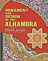 [(Ornament and Design of the Alhambra )] [Author: Owen Jones] [Aug-2008]