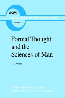 Formal Thought and the Sciences of Man (Boston Studies in the Philosophy and History of Science, 75)