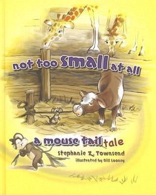 Not Too Small At All: A Mouse Tale (Hardcover)
