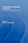 Foundations of Speech Act Theory: Philosophical and Linguistic Perspectives