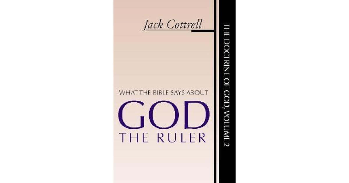 What the Bible Says about God the Ruler by Jack Cottrell