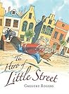 The Hero of Little Street by Gregory Rogers