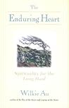 The Enduring Heart: Spirituality for the Long Haul The Enduring Heart: Spirituality for the Long Haul