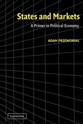 States and Markets: A Primer in Political Economy (Paperback)