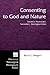 Consenting to God and Nature: Toward a Theocentric, Naturalistic, Theological Ethics (Princeton Theological Monograph, 55)