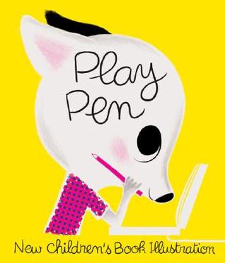 Play Pen: New Children's Book Illustration (Paperback)