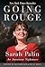 Going Rouge: Sarah Palin, A...