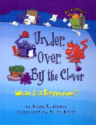 Under, Over, by the Clover: What Is a Preposition? (Words are Categorical)