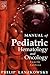 Manual of Pediatric Hematology and Oncology