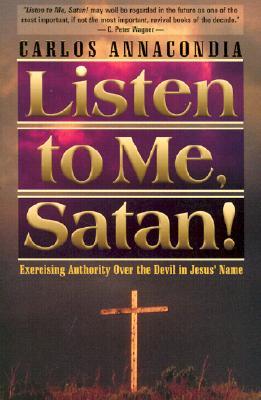 Listen To Me Satan: Exercising Authority Over the Devil in Jesus' Name (Paperback)