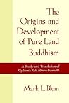 The Origins and Development of Pure Land Buddhism: A Study and Translation of Gyonen's Jodo Homon Genrusho