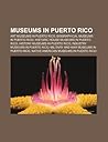 Museums in Puerto Rico: Art Museums in Puerto Rico, Biographical Museums in Puerto Rico, Historic House Museums in Puerto Rico