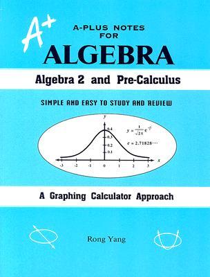 A-Plus Notes for Algebra: Algebra 2 and Pre-Calculus (Paperback)