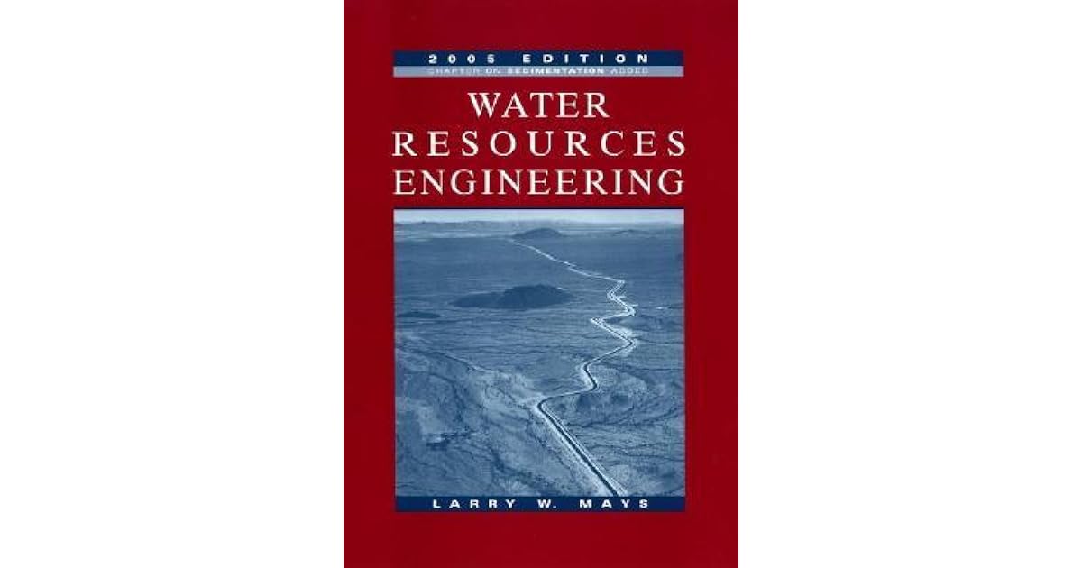 Water Resources Engineering by Larry W. Mays