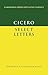 Cicero: Select Letters (Cambridge Greek and Latin Classics) (Latin and English Edition)