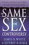 The Same Sex Controversy: Defending and Clarifying the Bible's Message About Homosexuality