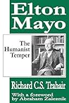 Elton Mayo: The Humanist Temper Elton Mayo: The Humanist Temper