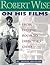Robert Wise on His Films: From Editing Room to Director's Chair