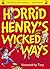 Horrid Henry's Wicked Ways by Francesca Simon Horrid Henry's Wicked Ways by Francesca Simon