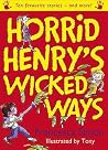 Horrid Henry's Wicked Ways Horrid Henry's Wicked Ways
