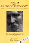 Aspects of Rabbinic Theology: With a New Introduction by Neil Gillman, Including the Original Preface of 1909 & the Introduction by Louis Finkelstein