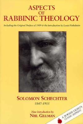 Aspects of Rabbinic Theology: With a New Introduction by Neil Gillman, Including the Original Preface of 1909 & the Introduction by Louis Finkelstein (Paperback)