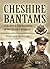 Cheshire Bantams: 15th, 16th & 17th Battalions of the Cheshire Regiment