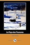 Le Pays des fourrures by Jules Verne