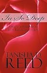 In So Deep: A Book of Poems About Love, Life, Lust, and Loss In So Deep: A Book of Poems About Love, Life, Lust, and Loss