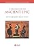A Companion to Ancient Epic by John Miles Foley