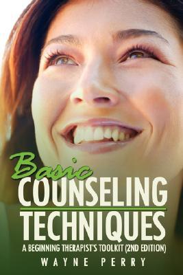 Basic Counseling Techniques: A Beginning Therapist's Toolkit (Paperback)