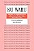 Ku Waru: Language and Segmentary Politics in the Western Nebilyer Valley, Papua New Guinea (Studies in the Social and Cultural Foundations of Language, Series Number 10)