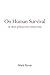 On Human Survival: By Means of Reason and Common Sense